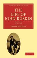 The Life of John Ruskin di Edward Tyas Cook edito da Cambridge University Press