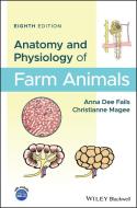 Anatomy and Physiology of Farm Animals di Anna Dee Fails, Christianne Magee edito da John Wiley & Sons Inc