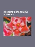 Geographical Review Volume 5 di Anonymous edito da Rarebooksclub.com