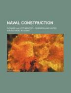 Naval Construction di Richard Hallett Meredith Robinson edito da Rarebooksclub.com