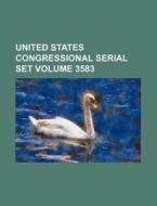 United States Congressional Serial Set Volume 3583 di Books Group edito da Rarebooksclub.com