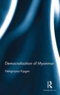 Democratisation of Myanmar di Nehginpao Kipgen edito da Taylor & Francis Ltd