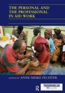 The Personal and the Professional in Aid Work edito da Taylor & Francis Ltd