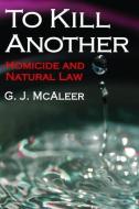 To Kill Another di Graham McAleer edito da Taylor & Francis Ltd