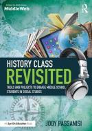 History Class Revisited di Jody (Independent School Teacher Passanisi edito da Taylor & Francis Ltd