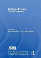 Business Process Transformation di Varun Grover, M. Lynne Markus edito da Taylor & Francis Ltd