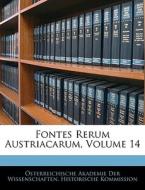 Fontes Rerum Austriacarum, Vierzehnter Band di Österreichische Akademie Der Wissenschaften. Historische Kommission edito da Nabu Press
