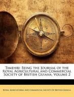 Being The Journal Of The Royal Agricultural And Commercial Society Of British Guiana, Volume 2 edito da Bibliobazaar, Llc