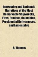 Interesting And Authentic Narratives Of di R. Thomas edito da General Books