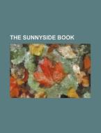 The Sunnyside Book di George William William Cullen Bryant, Books Group edito da Rarebooksclub.com