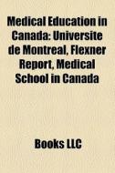 Medical Education In Canada: Universit di Books Llc edito da Books LLC, Wiki Series