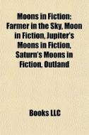 Moons In Fiction: Farmer In The Sky, Moo di Books Llc edito da Books LLC, Wiki Series