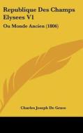 Republique Des Champs Elysees V1: Ou Monde Ancien (1806) di Charles Joseph De Grave edito da Kessinger Publishing