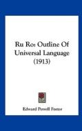 Ru Ro: Outline of Universal Language (1913) di Edward Powell Foster edito da Kessinger Publishing