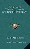 Poems and Translations by Reginald Heber (1829) di Reginald Heber edito da Kessinger Publishing