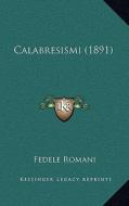 Calabresismi (1891) di Fedele Romani edito da Kessinger Publishing