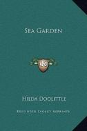 Sea Garden di Hilda Doolittle edito da Kessinger Publishing