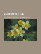 Zeitschrift (40) di Deutsche Gesellschaft edito da Rarebooksclub.com