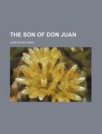 The Son of Don Juan di Jose Echecaray edito da Rarebooksclub.com