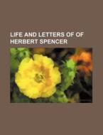 Life and Letters of of Herbert Spencer di Books Group edito da Rarebooksclub.com