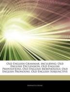 Old English Grammar, Including: Old Engl di Hephaestus Books edito da Hephaestus Books