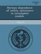 Horizon Dependence Of Utility Optimizers In Incomplete Models. di Alexandru Mihai Lefter, Hang Yu edito da Proquest, Umi Dissertation Publishing