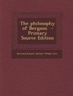 The Philosophy of Bergson di Bertrand Russell, Herbert Wildon Carr edito da Nabu Press