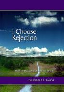 I Choose Rejection di Pamela S. Taylor edito da Lulu.com