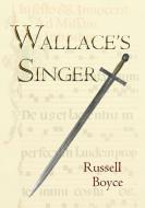 WALLACE'S SINGER di Russell Boyce edito da Lulu.com
