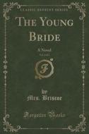 The Young Bride, Vol. 2 Of 3 di Mrs Briscoe edito da Forgotten Books