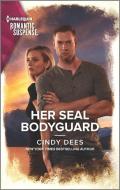 Her Seal Bodyguard di Cindy Dees edito da HARLEQUIN SALES CORP