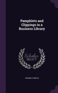 Pamphlets And Clippings In A Business Library di Virginia Fairfax edito da Palala Press