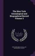 The New York Genealogical And Biographical Record Volume 3 edito da Palala Press