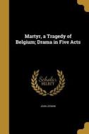 MARTYR A TRAGEDY OF BELGIUM DR di Jean Leeman edito da WENTWORTH PR