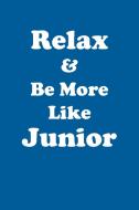 Relax & Be More Like Junior Affirmations Workbook Positive Affirmations Workbook Includes di Affirmations World edito da Positive Life