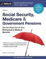 Social Security, & Government Pensions: Get the Most Out of Your Retirement & Medical Benefits di Joseph L. Matthews edito da NOLO