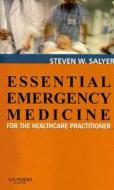 Essential Emergency Medicine di Steven W. Salyer edito da Elsevier - Health Sciences Division