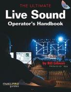 Ultimate Live Sound Operator's Handbook di Bill Gibson edito da Hal Leonard Corporation
