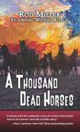 A Thousand Dead Horses di Rod Miller edito da THORNDIKE PR