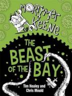 Mortimer Keene: Beast Of The Bay di Tim Healey edito da Hachette Children's Group