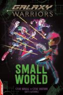 Edge: Galaxy Warriors: Small World di Steve Barlow, Steve Skidmore edito da Hachette Children's Group