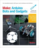 Make: Arduino Bots and Gadgets di Tero Karvinen, Kimmo Karvinen edito da O'Reilly UK Ltd.