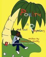 Poetry Is Not Just Rhyming: An Innovative Learning Tool and Coloring Book for Kids di Kimberly Denise Worthy edito da Createspace