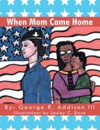 When Mom Came Home di George R. Addison III edito da XLIBRIS US