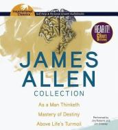James Allen Collection: As a Man Thinketh, the Mastery of Destiny, Above Life's Turmoil di James Allen edito da Brilliance Corporation