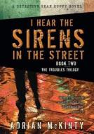 I Hear the Sirens in the Street di Adrian McKinty edito da Blackstone Audiobooks