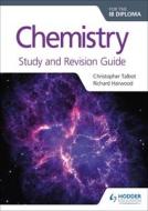 Chemistry for the IB Diploma Study and Revision Guide di Christopher Talbot, Richard Harwood edito da Hodder Education Group