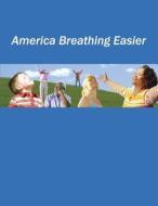America Breathing Easier di U. S. Department of Heal Human Services, Centers for Disease Cont And Prevention, National Asthma Control Program edito da Createspace