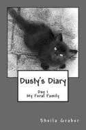 Dusty's Diary: The Story of a Feral Family di Sheila Graber edito da Createspace