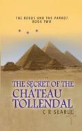 The Secret of the Chateau Tollendal di C. R. Searle edito da Createspace Independent Publishing Platform